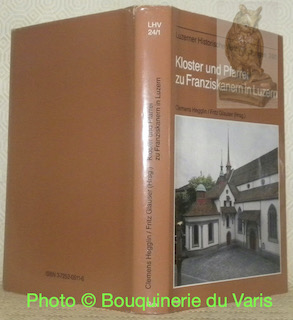 Immagine del venditore per Kloster und Pfarrei zu Franziskanern in Luzern. Geschichte des Konvents vor 1260 bis 1838 und der Pfarrei seit 1845, Baugeschichte der Kirche. Luzerner Historische Verffentlichungen 24/1. venduto da Bouquinerie du Varis