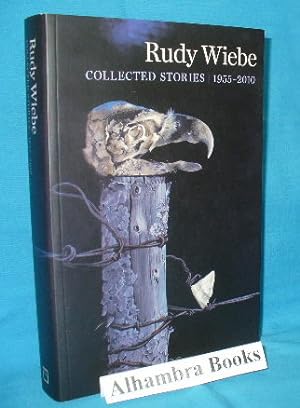 Rudy Wiebe : Collected Stories 1955-2010