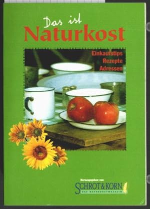 Seller image for Das ist Naturkost : [Einkaufstips, Rezepte, Adressen]. Christine Guist ; Silvia Johna ; Harry Assenmacher. [Hrsg. von: Schrot & Korn]. for sale by Ralf Bnschen