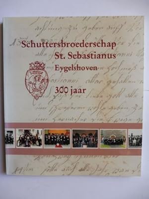 Bild des Verkufers fr Schuttersbroederschap St. Sebastianus Eygelshoven 300 Jaar. zum Verkauf von Antiquariat am Ungererbad-Wilfrid Robin