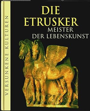 Die Etrusker: Meister der Lebenskunst. [dt. Ausg.: Leitung: Marianne Tölle. Aus dem Engl. übertr....