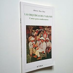 Seller image for Las orqudeas del naranjo. Cartas para condenarme for sale by MAUTALOS LIBRERA
