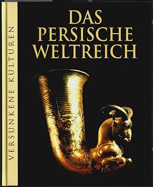 Das persische Weltreich. [dt. Ausg.: Leitung: Marianne Tölle. Aus dem Engl. übertr. von Joachim P...