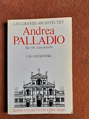 Imagen del vendedor de Andrea Palladio. Sa vie, son  uvre a la venta por Librairie de la Garenne