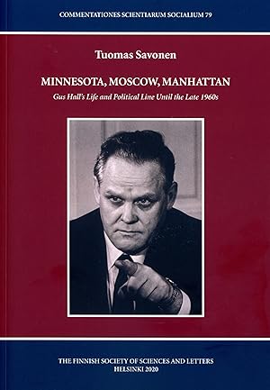 Minnesota, Moscow, Manhattan : Gus Hall's Life and Political Line Until the Late 1960s
