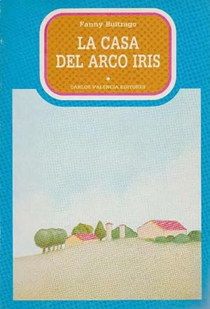 Casa del Arco Iris, La. (Una novela de la infancia).