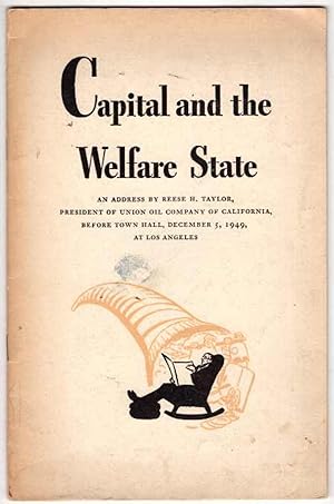 Capital and the Welfare State: An Address By Reese H. Tayloe President of Union Oil Company of Ca...