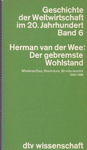 Immagine del venditore per Der gebremste Wohlstand. Wiederaufbau, Wachstum, Strukturwandel 1945-1980. Band 6. Geschichte der Weltwirtschaft im 20. Jahrhundert. venduto da La Librera, Iberoamerikan. Buchhandlung