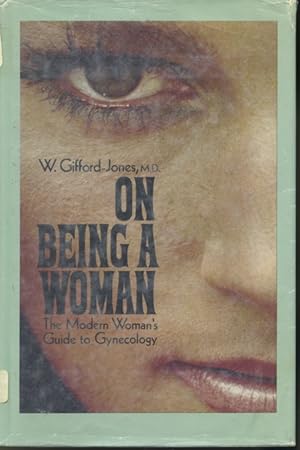 Bild des Verkufers fr On Being a Woman : The Modern Woman's Guide to Gynecology zum Verkauf von Librairie Le Nord