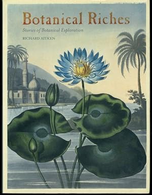 Bild des Verkufers fr Botanical Riches: Stories of Botanical Exploration zum Verkauf von Lavendier Books