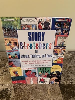 Image du vendeur pour Story S-t-r-e-t-c-h-e-r-s for Infants, Toddlers, and Twos: Experiences, Activities, and Games for Popular Children's Books mis en vente par Vero Beach Books