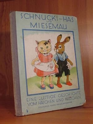 Schnucki-Has und Miesemau. Eine lustige Geschichte vom Häschen und Kätzchen.