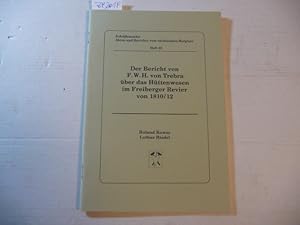 Immagine del venditore per Schriftenreihe Akten und Berichte vom schsischen Bergbau, Heft 23 : Der Bericht von F. W. H. von Trebra ber das Httenwesen im Freiberger Revier von 1810/12 venduto da Gebrauchtbcherlogistik  H.J. Lauterbach