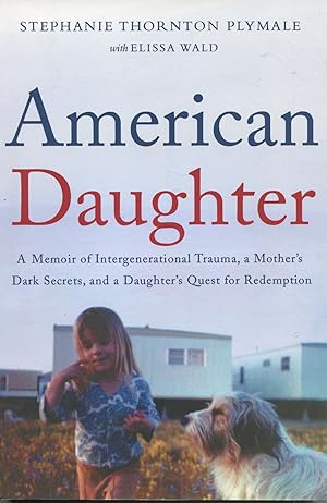 Seller image for American Daughter; a memoir of intergenerational trauma, a mother's dark secrets, and a daughter's quest for redemption for sale by Waysidebooks