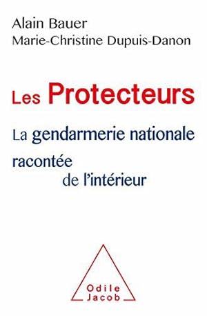 Seller image for Les Protecteurs: La gendarmerie nationale raconte de l'intrieur for sale by JLG_livres anciens et modernes