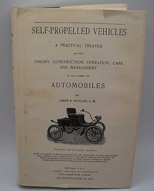Seller image for Self-Propelled Vehicles: A Practical Treatise on the Theory, Construction, Operation, Care and Management of All Forms of Automobiles for sale by Easy Chair Books