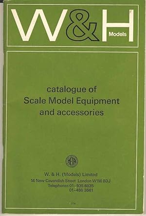 W&H Models. Catalogue of Scale Model Equipment and accessories