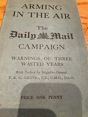 Image du vendeur pour Arming in the Air; The Daily Mail Campaign: Warnings of Three Wasted Years mis en vente par John Hopkinson - Bookseller