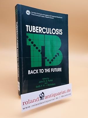 Bild des Verkufers fr Tuberculosis: Back to the Future (London School of Hygiene & Tropical Medicine Annual Public Health Forum S.) zum Verkauf von Roland Antiquariat UG haftungsbeschrnkt