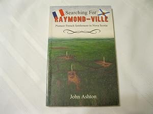 Searching for Raymond- Ville Pioneer French Settlement in Nova Scotia
