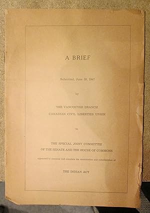A BRIEF Submitted June 28, 1947 by The Vancouver Branch Canadian Civil Liberties Union to The Spe...
