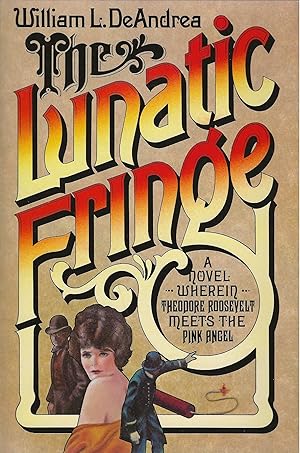 THE LUNATIC FRINGE ~ A Novel Wherein Theodore Roosevelt Meets The Pink Angel