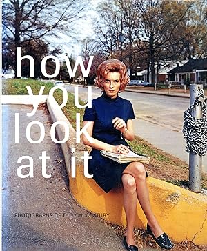 Imagen del vendedor de How You Look At It: Photographs of the 20th Century a la venta por Bagatelle Books