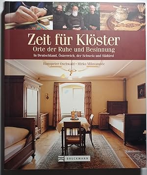 Zeit für Klöster: Orte der Ruhe und Besinnung in Deutschland, Österreich der Schweiz und Südtirol