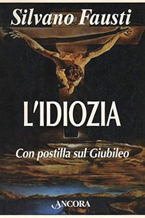 Seller image for L'idiozia Debolezza di Dio e salvezza dell'uomo for sale by Di Mano in Mano Soc. Coop