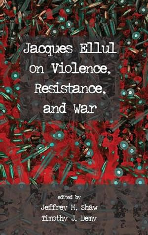 Bild des Verkufers fr Jacques Ellul on Violence, Resistance, and War zum Verkauf von AHA-BUCH GmbH