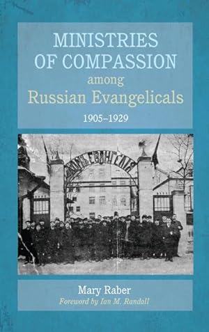 Seller image for Ministries of Compassion among Russian Evangelicals, 1905-1929 for sale by AHA-BUCH GmbH