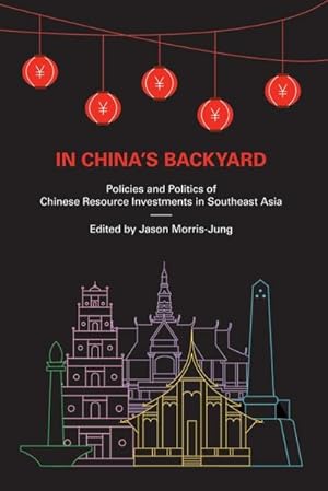 Seller image for In China's Backyard : Policies and Politics of Chinese Resource Investments in Southeast Asia for sale by AHA-BUCH GmbH