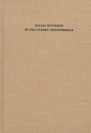 Immagine del venditore per Social Patterns in Pre-Classic Mesoamerica : A Symposium at Dumbarton Oaks, 9 and 10 October 1993 venduto da GreatBookPricesUK