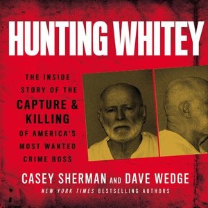 Seller image for Hunting Whitey : The Inside Story of the Capture & Killing of America's Most Wanted Crime Boss for sale by GreatBookPrices