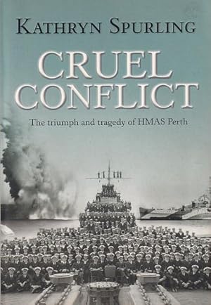 Seller image for CRUEL CONFLICT: The triumph and tragedy of HMAS Perth for sale by Jean-Louis Boglio Maritime Books