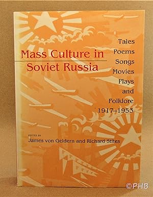 Seller image for Mass Culture in Soviet Russia: Tales, Poems, Songs, Movies, Plays, and Folklore, 1917-1953 for sale by Post Horizon Booksellers