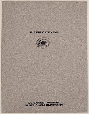 Seller image for The Educated Eye Works by Santa Clara University Art Department Faculty for sale by Jeff Hirsch Books, ABAA