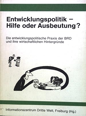 Imagen del vendedor de Entwicklungspolitik - Hilfe oder Ausbeutung?: Die entwicklungspolitische Praxis der BRD und ihre wirtschaftlichen Hintergrnde. a la venta por books4less (Versandantiquariat Petra Gros GmbH & Co. KG)