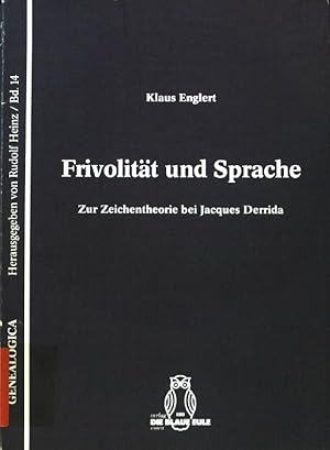 Bild des Verkufers fr Frivolitt und Sprache : zur Zeichentheorie bei Jacques Derrida. Genealogica ; Bd. 14; zum Verkauf von books4less (Versandantiquariat Petra Gros GmbH & Co. KG)