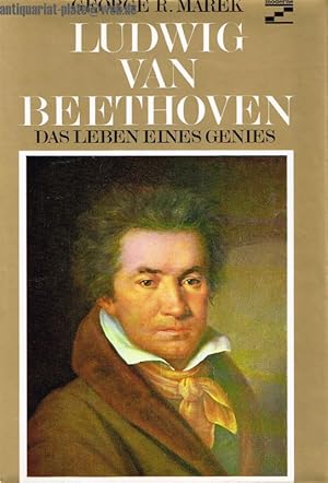Ludwig van Beethoven. Das Leben eines Genies.