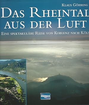 Das Rheintal aus der Luft. Eine spektakuläre Reise von Koblenz nach Köln.