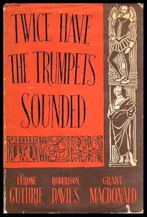 Imagen del vendedor de TWICE HAVE THE TRUMPETS SOUNDED - A Record of the Stratford Shakespearean Festival in Canada: 1954 a la venta por W. Fraser Sandercombe