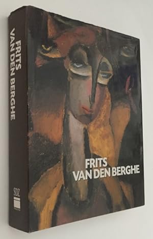 Frits van den Berghe 1883-1939. Met een volledige geïllustreerde kritische en gedocumenteerde cat...