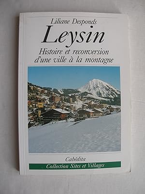 Bild des Verkufers fr LEYSIN, HISTOIRE ET RECONVERSION D'UNE VILLE A LA MONTAGNE zum Verkauf von La Bouquinerie des Antres