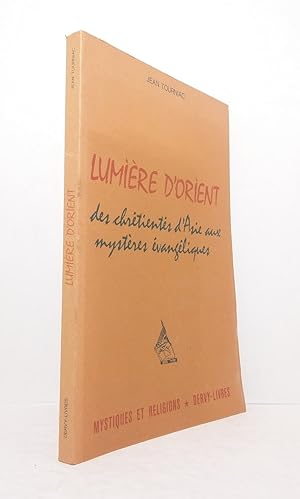 Bild des Verkufers fr Lumire d'orient : des chrtients d'Asie aux mystres vangliques zum Verkauf von Librairie KOEGUI