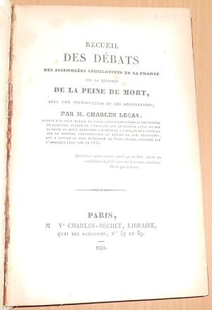 Recueil des Débats des Assemblées Législatives de la France sur la Question de la Peine de Mort s...