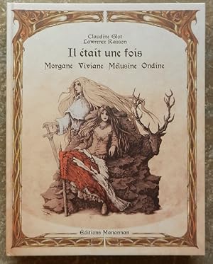 Il était une fois Morgane, Viviane, Mélusine, Ondine.