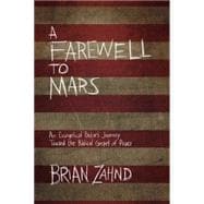 Seller image for A Farewell to Mars An Evangelical Pastor's Journey Toward the Biblical Gospel of Peace for sale by eCampus