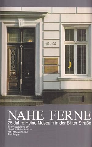 Imagen del vendedor de Nahe Ferne : 25 Jahre Heine-Museum in der Bilker Strae. Eine Ausstellung des Heinrich-Heine-Instituts. Mit Fotografien von Rolf Purpar. / Verffentlichungen des Heinrich-Heine-Instituts; Dsseldorf. a la venta por Versandantiquariat Nussbaum