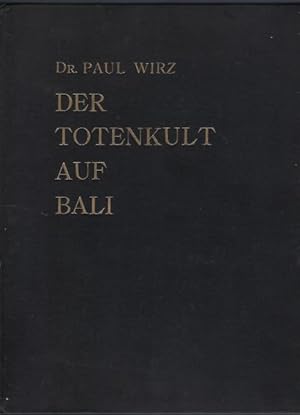 Bild des Verkufers fr Der Totenkult auf Bali. Mit 46 Figuren und 101 Abbildungen im Text und auf Tafeln zum Verkauf von Antiquariat Stange